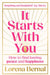 It Starts with You: How to find lasting peace and happiness by Lorena Bernal