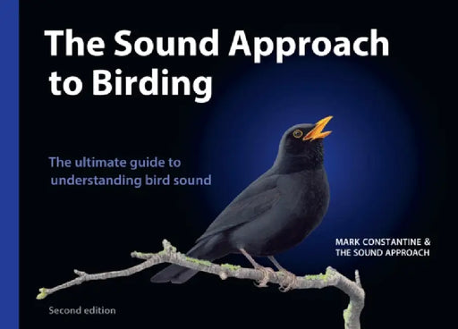 The Sound Approach to Birding: A Guide to Understanding Bird Sound by Mark Constantine, The Sound Approach
