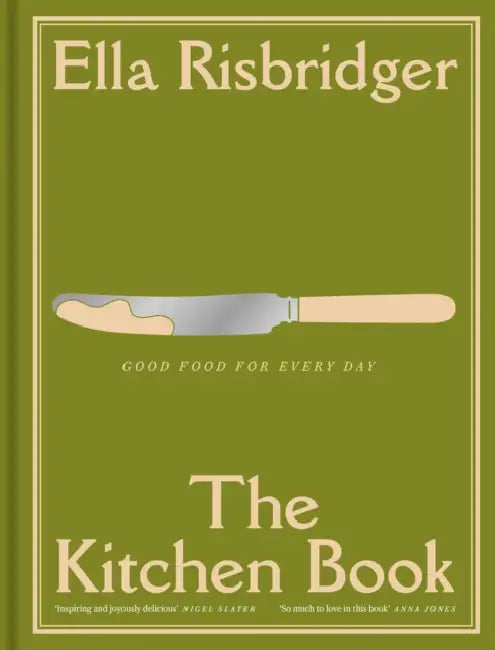 The Kitchen Book: Good Food For Every Day by Ella Risbridger