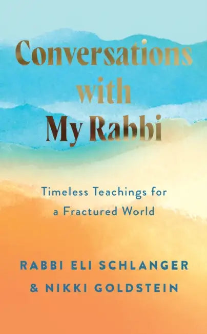 Conversations with My Rabbi: Timeless Teachings for a Fractured World by Nikki Goldstein