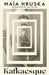 Kafkaesque: Ten Great Writers Translate the Twentieth Century by Maia Hruska