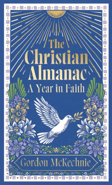 The Christian Almanac: A Year in Faith by Gordon McKechnie