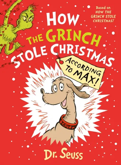 How the Grinch Stole Christmas… According to Max! by Dr. Seuss