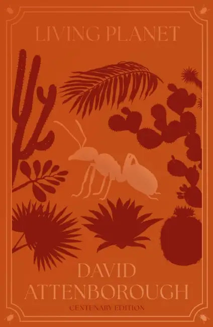 Living Planet: The Web of Life on Earth Centenary Edition by David Attenborough
