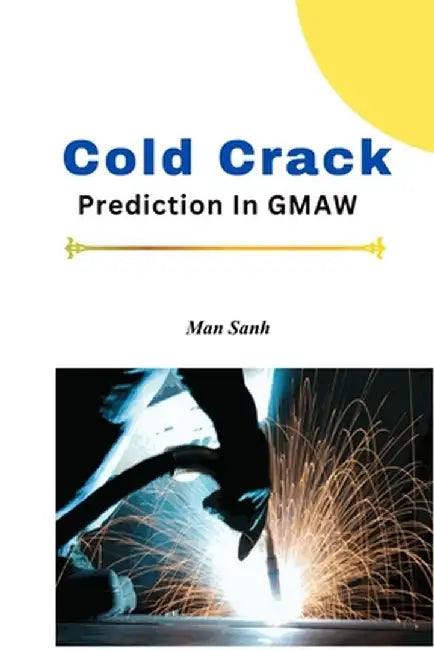 Cold Crack Prediction In GMAW by Man Senh