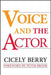 Voice and the Actor by Cicely Berry