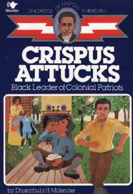 Crispus Attucks: Black Leader of Colonial Patriots by Gray Morrow