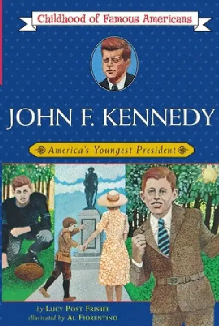 John F. Kennedy: America's Youngest President by Lucy Post Frisbee