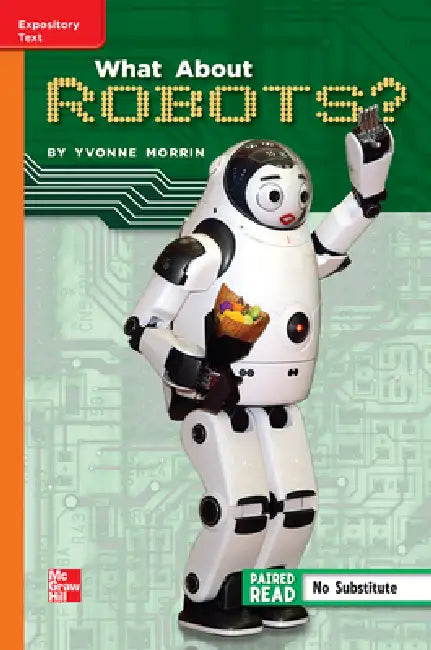 Reading Wonders Leveled Reader What about Robots?: Approaching Unit 1 Week 5 Grade 5 by McGraw Hill