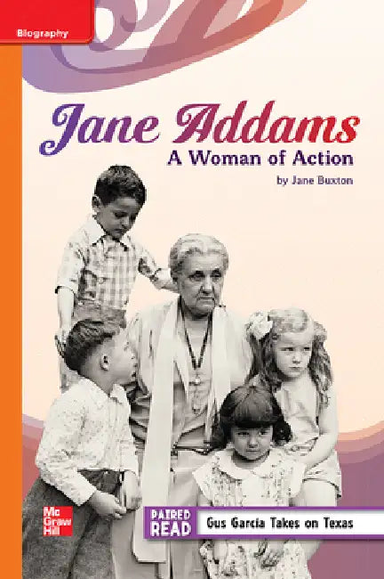Reading Wonders Leveled Reader Jane Addams: A Woman of Action: Approaching Unit 4 Week 3 Grade 5 by McGraw Hill
