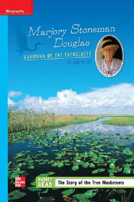Reading Wonders Leveled Reader Marjory Stoneman Douglas: Guardian of the Everglades: On-Level Unit 6 Week 4 Grade 5 by McGraw Hill