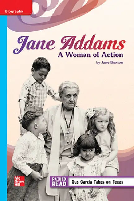 Reading Wonders Leveled Reader Jane Addams: A Woman of Action: On-Level Unit 4 Week 3 Grade 5 by McGraw Hill