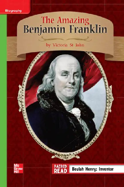 Reading Wonders Leveled Reader the Amazing Benjamin Franklin: Beyond Unit 1 Week 4 Grade 3 by McGraw Hill