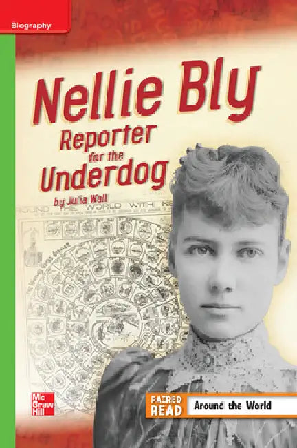 Reading Wonders Leveled Reader Nellie Bly: Reporter for the Underdog: Beyond Unit 3 Week 4 Grade 4 by McGraw Hill