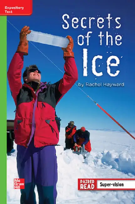 Reading Wonders Leveled Reader Secrets of the Ice: Beyond Unit 5 Week 4 Grade 4 by McGraw Hill