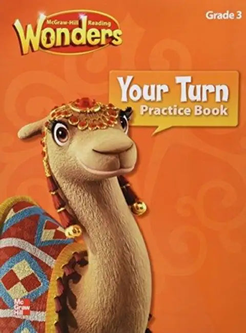 Reading Wonders, Grade 3, Your Turn Practice Book by McGraw Hill