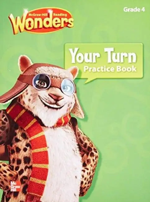 Reading Wonders, Grade 4, Your Turn Practice Book by McGraw Hill