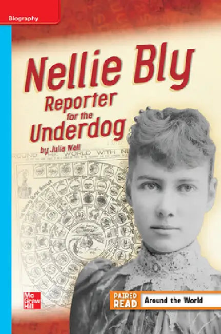 Reading Wonders Leveled Reader Nellie Bly: Reporter for the Underdog: On-Level Unit 3 Week 4 Grade 4 by McGraw Hill