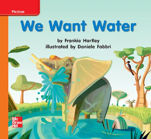 Reading Wonders Leveled Reader We Want Water: Approaching Unit 7 Week 3 Grade K by McGraw Hill