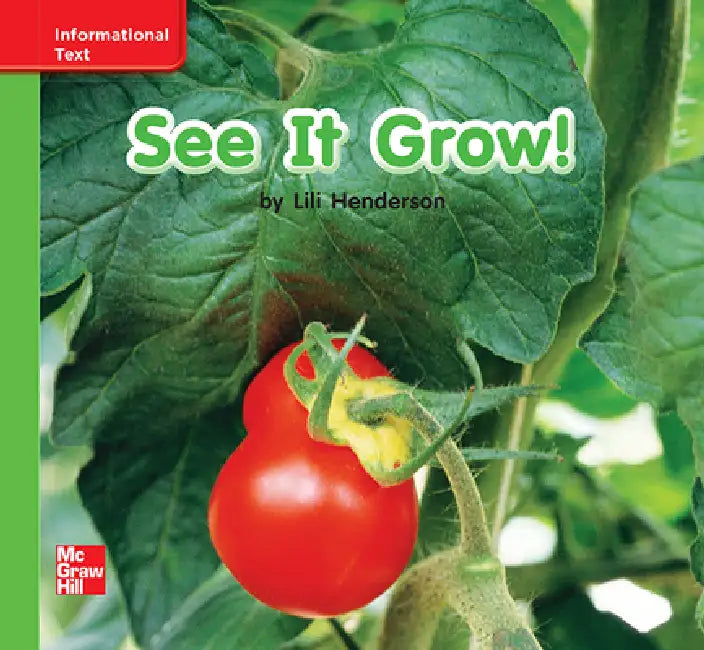 Reading Wonders Leveled Reader See It Grow!: Beyond Unit 1 Week 3 Grade K by McGraw Hill