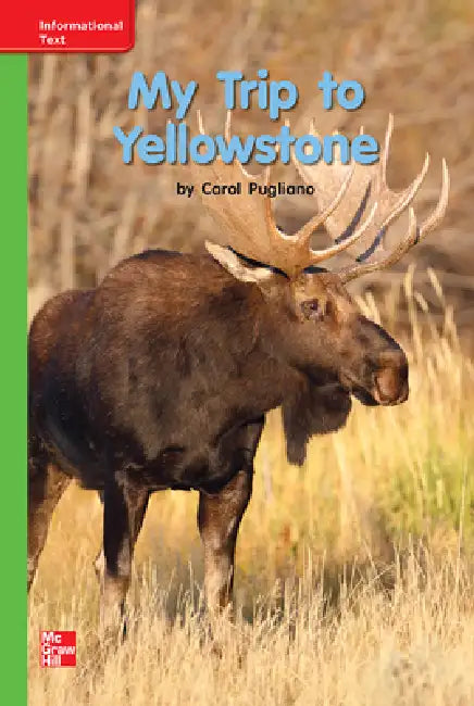 Reading Wonders Leveled Reader My Trip to Yellowstone: Beyond Unit 8 Week 2 Grade K by McGraw Hill