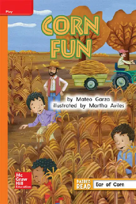 Reading Wonders Leveled Reader Corn Fun: Approaching Unit 3 Week 2 Grade 1 by McGraw Hill