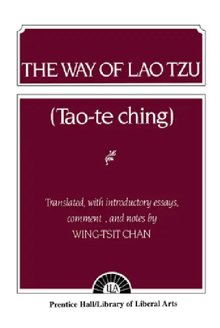 The Way of Lao Tzu by Wing-Tsit Chan