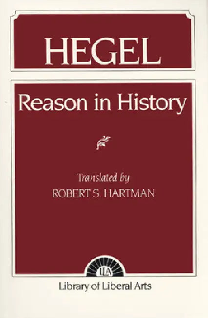 Hegel: Reason in History by Robert Hartman