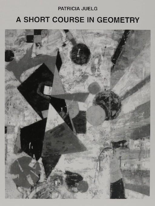 A Short Course In Geometry  by Patricia Juelg