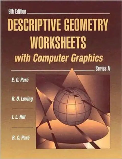 Descriptive Geometry Worksheets with Computer Graphics: Series A by Eugene G. Pare
