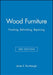 Wood Furniture: Finishing, Refinishing, Repairing by James E. Brumbaugh