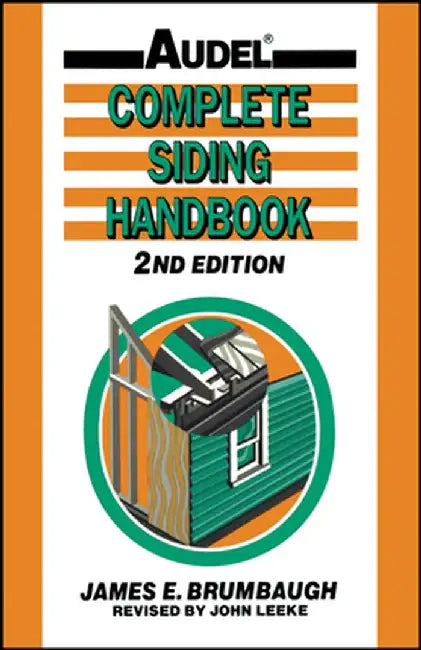 Complete Siding Handbook: Installation Maintenance Repair by James E. Brumbaugh