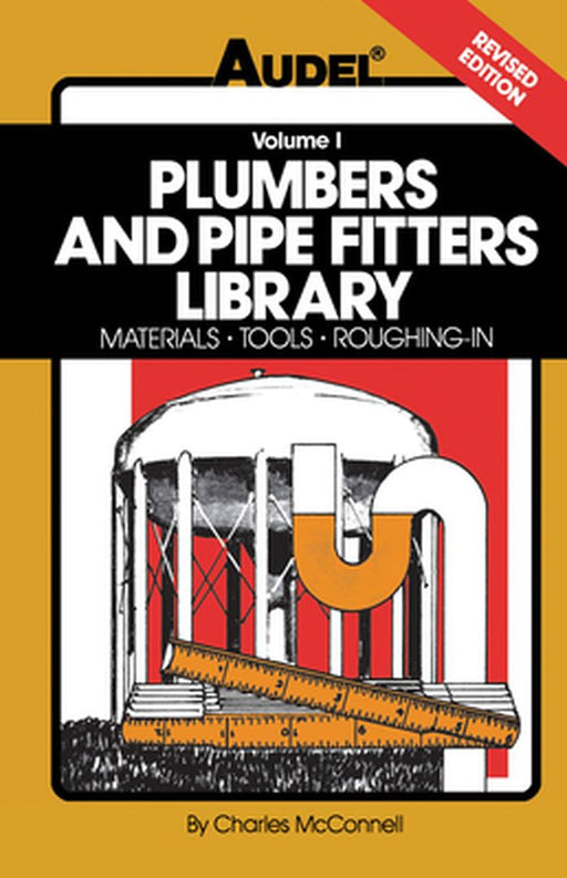 Plumbers and Pipe Fitters Library, Volume 1: Materials, Tools, Roughing-In by Charles N. McConnell