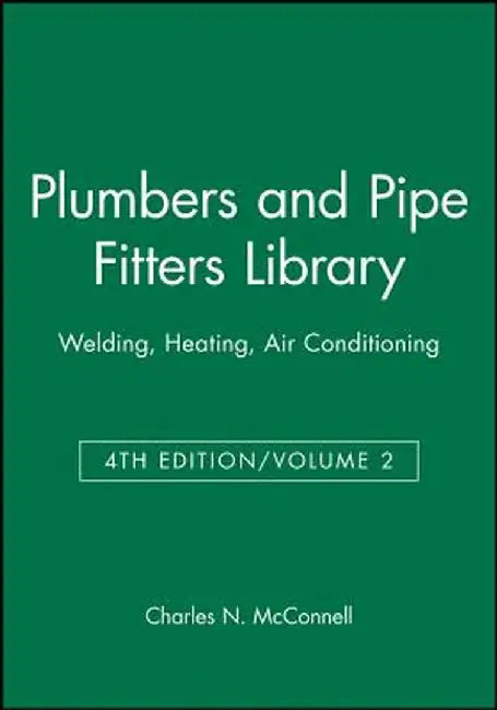 Plumbers and Pipe Fitters Library, Volume 2: Welding, Heating, Air Conditioning by Charles N. McConnell