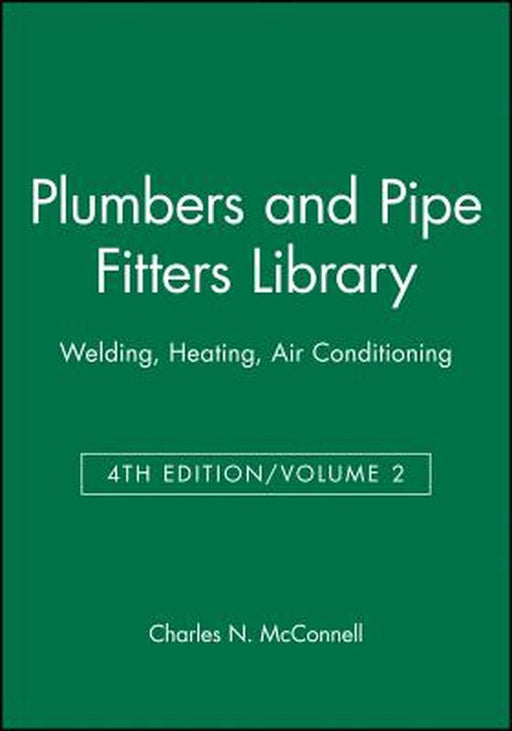 Plumbers and Pipe Fitters Library, Volume 2: Welding, Heating, Air Conditioning by Charles N. McConnell
