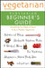 Vegetarian Times Vegetarian Beginner's Guide by Vegetarian Times Magazine