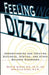 Feeling Dizzy: Understanding and Treating Vertigo, Dizziness, and Other Balance Disorders by Brian W. Blakley