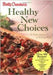 Betty Crockers Healthy New Choices: A Fresh Approach to Eating Well by Betty Crocker