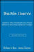The Film Director: Updated for Today's Filmmaker, the Classic, Practical Reference to Motion Picture and Television Techniques by Richard L. Bare