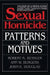 Sexual Homicide: Patterns and Motives- Paperback by John E. Douglas