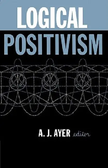 Logical Positivism by Alfred J. Ayer