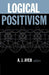 Logical Positivism by Alfred J. Ayer