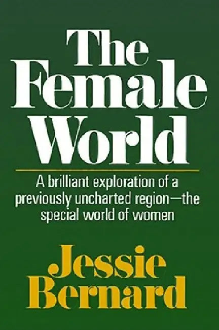The Female World by Jessie Bernard