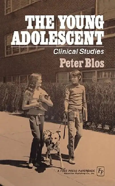 The Young Adolescent: Clinical Studies by Peter Blos