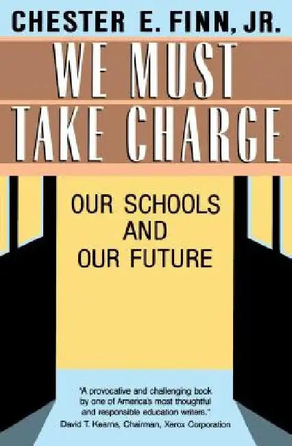 We Must Take Charge: Our Schools and Our Future by Chester E. Finn Jr
