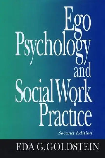 Ego Psychology and Social Work Practice: 2nd Edition by Eda Goldstein
