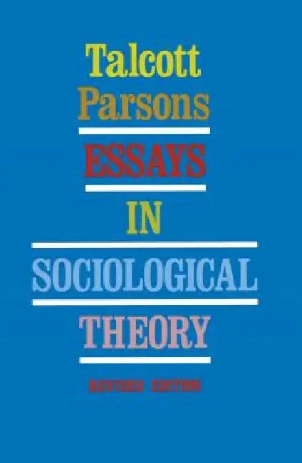 Essays in Sociological Theory (Revised) by Talcott Parsons