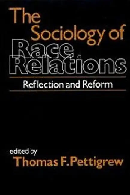 The Sociology of Race Relations by Thomas F. Pettigrew