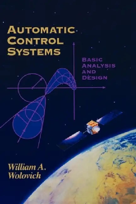 Automatic Control Systems: Basic Analysis and Design by William A. Wolovich