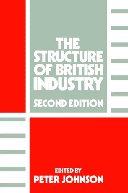 The Structure of British Industry by Peter Johnson